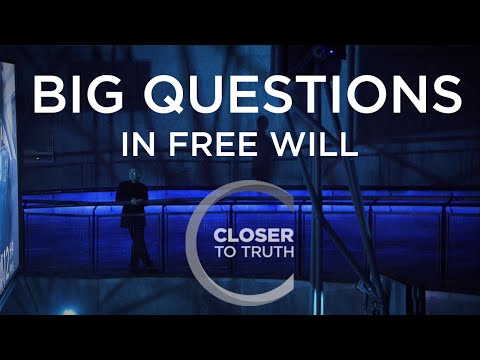 Closer To Truth - Big Questions in Free Will